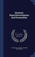 Business Reportsinvestigation And Presentation di Alta Gwinn Saunders, Anderson Chester Reed edito da Sagwan Press