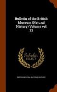 Bulletin Of The British Museum (natural History) Volume Vol 23 edito da Arkose Press