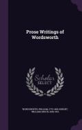Prose Writings Of Wordsworth di William Wordsworth, William Angus Knight edito da Palala Press