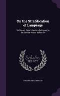On The Stratification Of Language di Friedrich Max Muller edito da Palala Press
