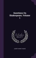 Questions On Shakespeare, Volume 1 di Albert Harris Tolman edito da Palala Press