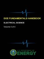 DOE Fundamentals Handbook - Electrical Science (Volume 4 of 4) di U. S. Department of Energy edito da Lulu.com