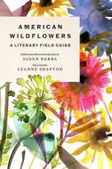 American Wildflowers: A Literary Field Guide edito da ABRAMS