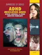 ADHD Medication Abuse: Ritalin, Adderall, & Other Addictive Stimulants di Rosa Waters edito da MASON CREST PUBL