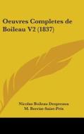 Oeuvres Completes De Boileau V2 (1837) di Nicolas Boileau-Despreaux, M. Berriat-Saint-Prix edito da Kessinger Publishing Co