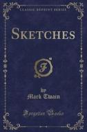Sketches (classic Reprint) di Mark Twain edito da Forgotten Books