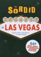 The Sordid Secrets Of Las Vegas di Quentin Parker, Paula Munier edito da Adams Media Corporation