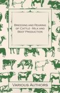 Breeding and Rearing of Cattle - Milk and Beef Production di Various edito da Read Books