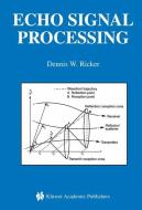 Echo Signal Processing di Dennis W. Ricker edito da Springer US