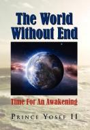 The World Without End di Prince II Yosef edito da Xlibris