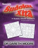 Sudoku 25x25 Volume 5: Sudoku Xtra Specials di Gareth Moore, Dr Gareth Moore edito da Createspace