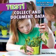 Test!: Collect and Document Data di Emma Carlson Berne edito da PowerKids Press