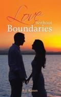 Love Without Boundaries di A. J. Karan edito da Partridge India