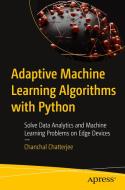 Adaptive Machine Learning Algorithms with Python di Chanchal Chatterjee edito da Apress