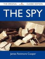 The Spy - The Original Classic Edition di James Fenimore Cooper edito da Emereo Classics