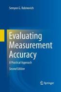 Evaluating Measurement Accuracy di Semyon G. Rabinovich edito da Springer-verlag New York Inc.
