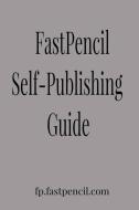 Fastpencil Publishing Guide edito da FASTPENCIL