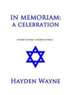 In Memoriam: A Celebration di MR Hayden Wayne edito da Createspace Independent Publishing Platform