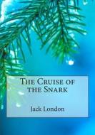 The Cruise of the Snark di Jack London edito da Createspace