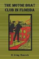 The Motor Boat Club in Florida di H. Irving Hancock edito da Createspace