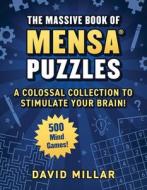 Massive Book of Mensa Puzzles: Over 500 Puzzles!--A Colossal Collection to Stimulate Your Brain! di American Mensa, David Millar, Fred Coughlin edito da SKYHORSE PUB