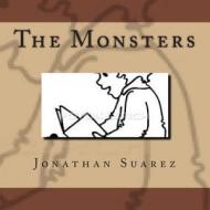 The Monsters di Jonathan Suarez edito da Createspace