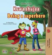 Being a Superhero (Swahili English Bilingual Children's Book) di Liz Shmuilov, Kidkiddos Books edito da KidKiddos Books Ltd.
