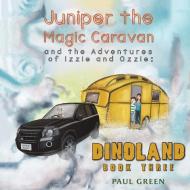 Juniper the Magic Caravan and the Adventures of Izzie and Ozzie di Paul Green edito da AUSTIN MACAULEY