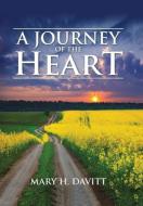 A Journey of the Heart di Mary H. Davitt edito da iUniverse