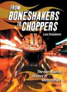 From Boneshakers to Choppers: The Rip-Roaring History of Motorcycles di Lisa Smedman edito da Annick Press