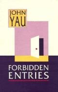 Forbidden Entries di John Yau edito da Black Sparrow Press