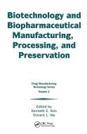 Biotechnology and Biopharmaceutical Manufacturing, Processing, and Preservation di Kenneth E. Avis, Avis E. Avis edito da CRC PR INC