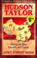 Hudson Taylor: Deep in the Heart of China di Janet Benge, Geoff Benge, Benge Benge edito da YWAM PUB