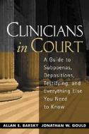 Clinicians In Court di Allan E. Barsky, Jonathan W. Gould edito da Guilford Publications