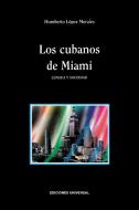 LOS CUBANOS DE MIAMI. LENGUA Y SOCIEDAD di Humberto López Morales edito da EDICIONES UNIVERSAL