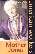 Mother Jones di Kathlyn Gay edito da Morgan Reynolds Publishing