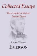 Collected Essays: Complete Original Second Series di Ralph Waldo Emerson edito da ARC MANOR
