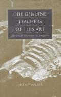 The Genuine Teachers Of This Art di Jeffrey Walker edito da University Of South Carolina Press