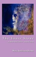 The Loose Stone. A Three-time Cancer Survival Story. di Mary Andresen Darms edito da Robertson Publishing