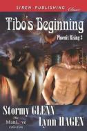 Tibo's Beginning [Phoenix Rising 3] (Siren Publishing Classic Manlove) di Stormy Glenn, Lynn Hagen edito da SIREN PUB