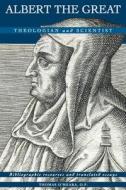 Albert the Great: Theologian and Scientist di Thomas F. O'Meara edito da New Priory Press