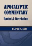 Apocalyptic Commentary, Daniel & Revelation di Paul A. Light edito da Faithful Life Publishers