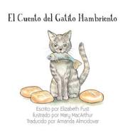 El Cuento del Gatito Hambriento di Elizabeth Fust edito da Rivershore Books