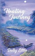Healing Journey di Dolly Little edito da QUICK REFERENCE PUB INC