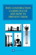 Why Construction Claims Occur and How to Prevent Them di Richard Long edito da Virtualbookworm.com Publishing