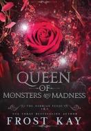 Queen Of Monsters And Madness di Kay Frost Kay edito da Frost Anderson