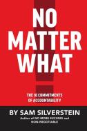 No Matter What: The 10 Commitments of Accountability di Sam Silverstein edito da SOUND WISDOM