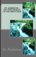 On the Death of His Brother di St. Ambrose edito da Lighthouse Publishing