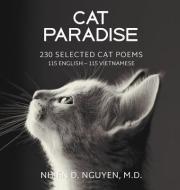 Cat Paradise: 230 Selected Cat Poems: 115 English - 115 Vietnamese di Nhien D. Nguyen edito da BOOKBABY