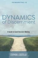 Dynamics of Discernment di Stephen J. Costello edito da Pickwick Publications